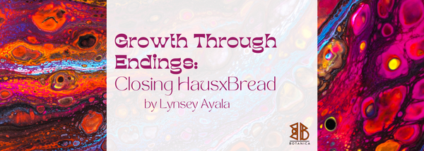Growth Through Endings: Closing HausxBread