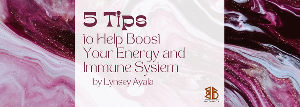 5 Tips to Help Boost Your Energy and Immune System