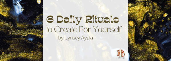 6 Daily Rituals to Create For Yourself