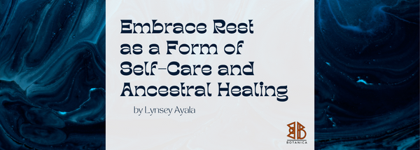 Embrace Rest as a Form of Self-Care and Ancestral Healing