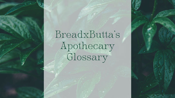 BreadxButta's Apothecary Glossary