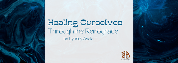 Healing Ourselves Through the Retrograde